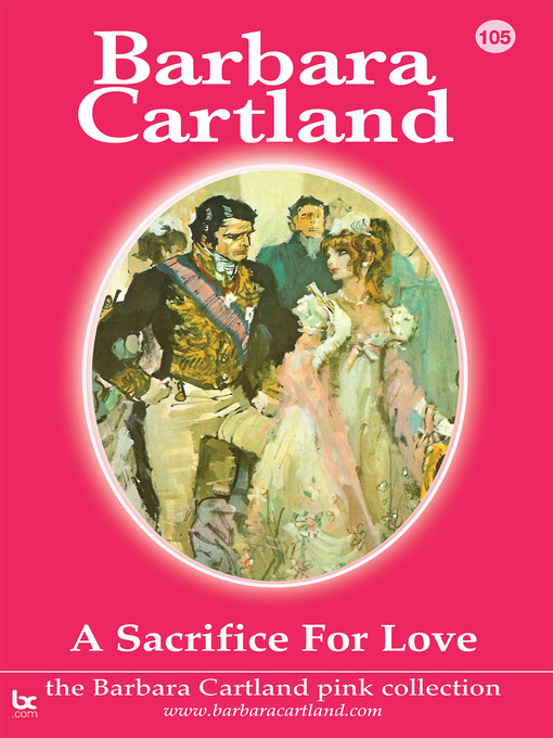 Title details for 105. a Sacrifice for Love by Barbara Cartland - Available